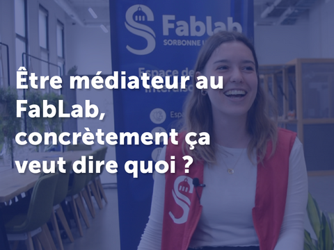 Être médiateur au FabLab, concrètement ça veut dire quoi ?